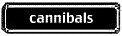 cannnibals