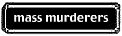 mass murderers